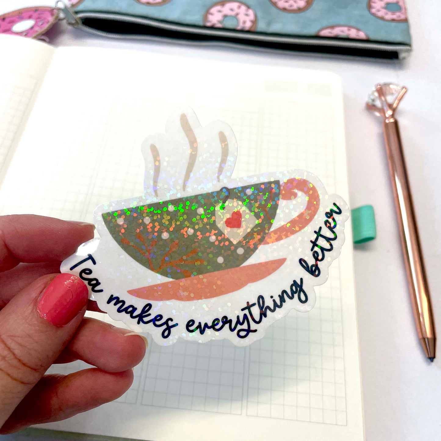Die Cut Sticker: Tea Makes Everything Better