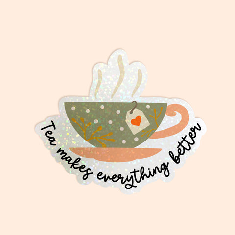Die Cut Sticker: Tea Makes Everything Better