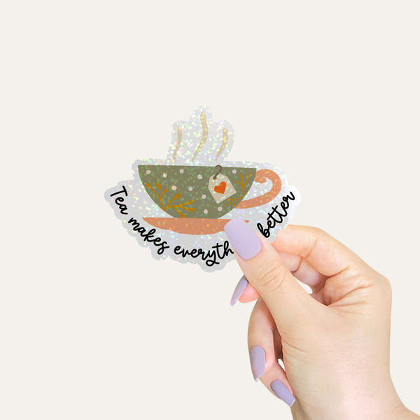 Die Cut Sticker: Tea Makes Everything Better