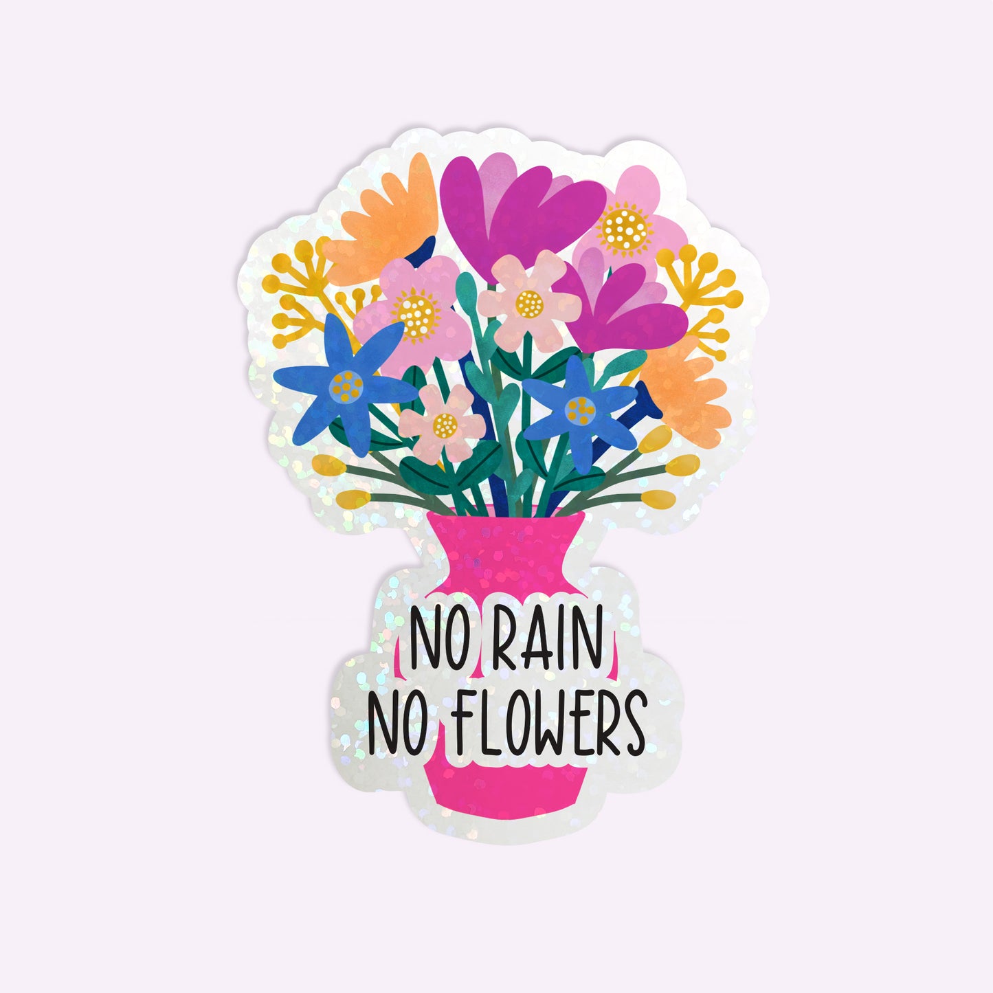 Die Cut Sticker: No Rain No Flowers