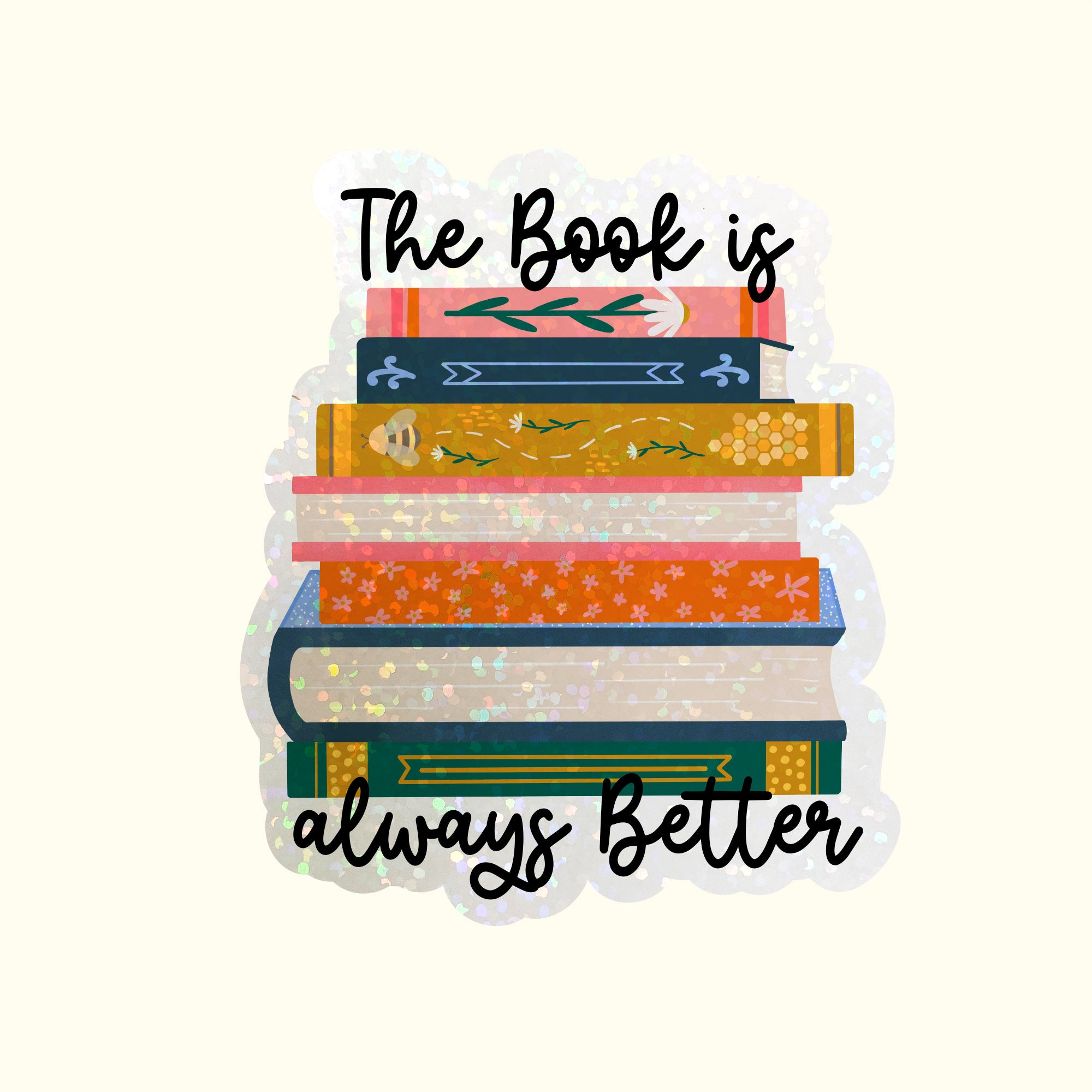 The Book is always Better Holographic Die Cut Stickers, Book Lover Holo ...