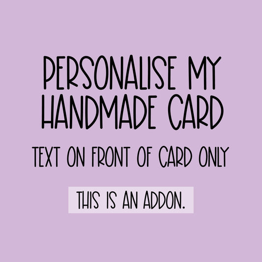 Personalise My Card: Text on Front of Card Only