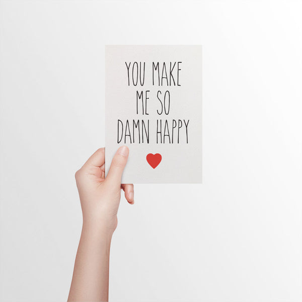 Make Me So Damn Happy Greeting Card by mumandmehandmadedesigns- An Australian Online Stationery and Card Shop