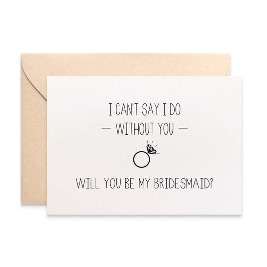 Bridesmaid - I can't say I do Greeting Card by mumandmehandmadedesigns- An Australian Online Stationery and Card Shop