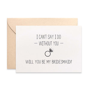 Bridesmaid - I can't say I do Greeting Card by mumandmehandmadedesigns- An Australian Online Stationery and Card Shop