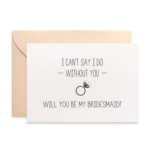 Bridesmaid - I can't say I do Greeting Card by mumandmehandmadedesigns- An Australian Online Stationery and Card Shop