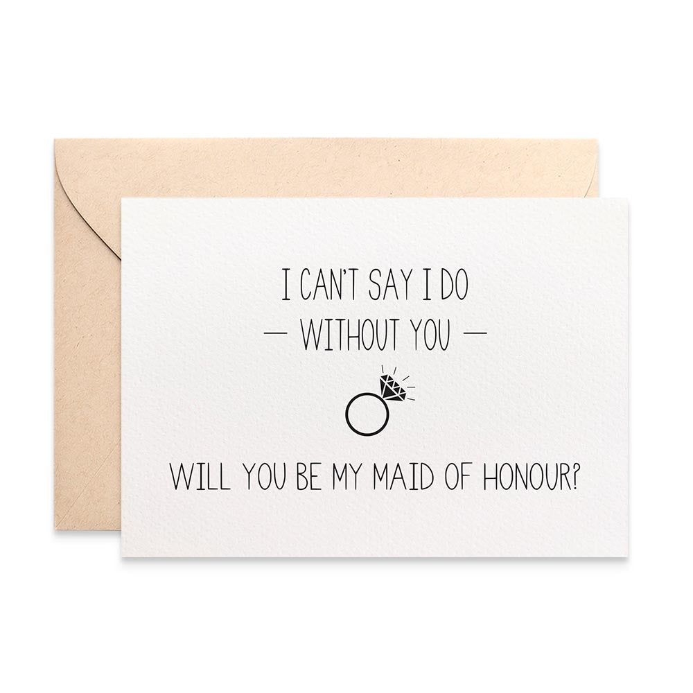 Maid of Honour I can't say I do Greeting Card by mumandmehandmadedesigns- An Australian Online Stationery and Card Shop